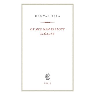Öt meg nem tartott előadás - Hamvas Béla