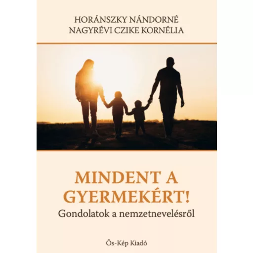 Mindent a gyermekekért! - Horánszky Nándorné Nagyrévi Czike Kornélia