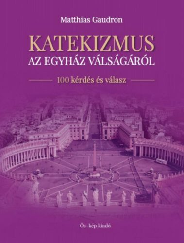 Katekizmus az egyház válságáról - Matthias Gaudron