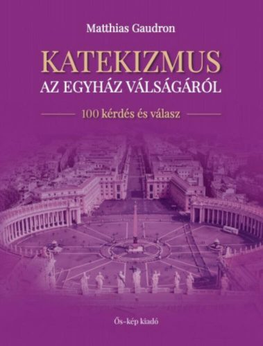 Katekizmus az egyház válságáról - Matthias Gaudron