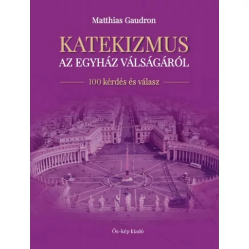 Katekizmus az egyház válságáról - Matthias Gaudron