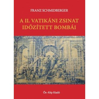   A II. Vatikáni Zsinat időzített bombái - Franz Schmidberger