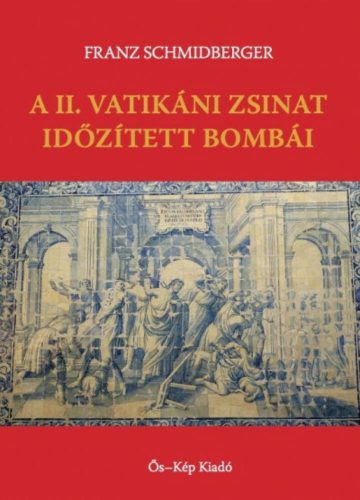 A II. Vatikáni Zsinat időzített bombái - Franz Schmidberger