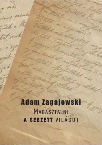 Magasztalni a sebzett világot - Adam Zagajewski