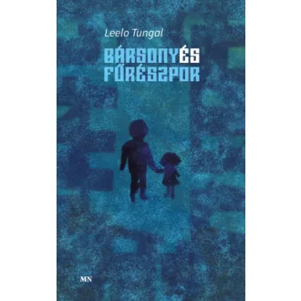 Bársony és fűrészpor - Leelo Tungal