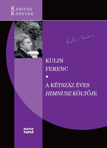 A kétszáz éves Himnusz költője - Rádiusz - Kulin Ferenc