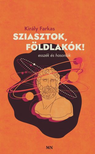 Sziasztok, földlakók! - Király Farkas