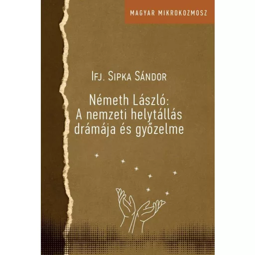 Németh László - A nemzeti helytállás drámája és győzelme - Sipka Sándor
