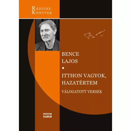 Itthon vagyok, hazatértem - Válogatott versek - Bence Lajos