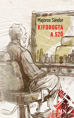 Kiforogta a szó - Majoros Sándor