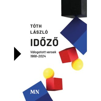 Időző - Válogatott versek 1968-2024 - Tóth László