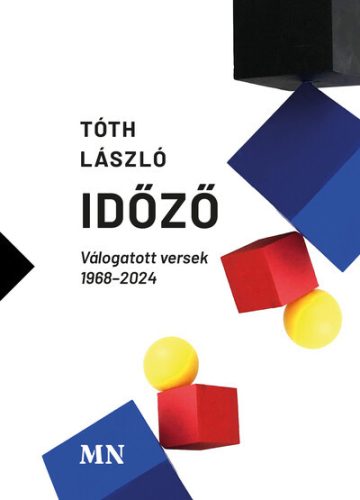 Időző - Válogatott versek 1968-2024 - Tóth László