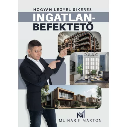 Hogyan legyél sikeres ingatlanbefektető? - Mlinárik Márton