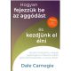Hogyan fejezzük be az aggódást és kezdjünk el élni - Sikerkalauz 2. - Dale Carnegie