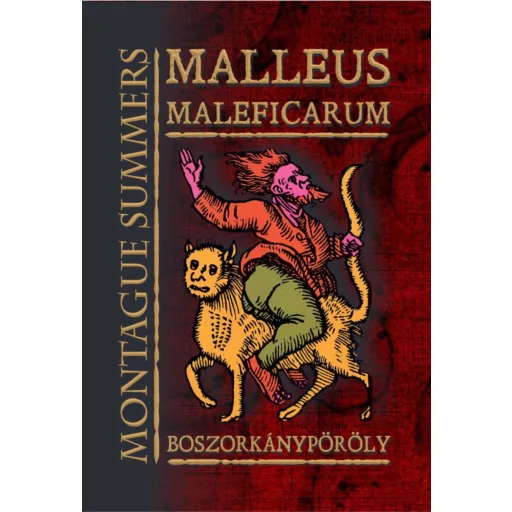 Malleus maleficarum - Boszorkánypöröly - Heinrich Kramer, Montague Summers