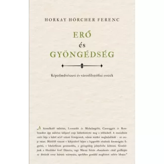 Erő és gyöngédség - Horkay Hörcher Ferenc