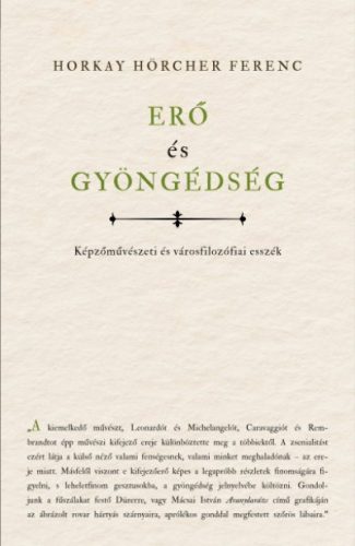 Erő és gyöngédség - Horkay Hörcher Ferenc