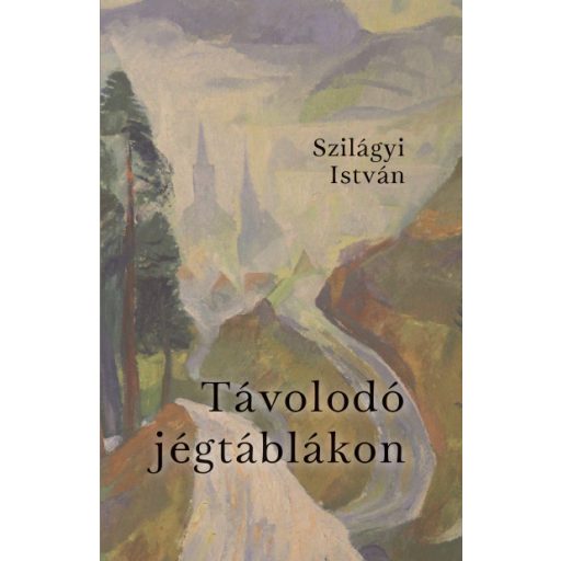 Távolodó jégtáblákon - Szilágyi István