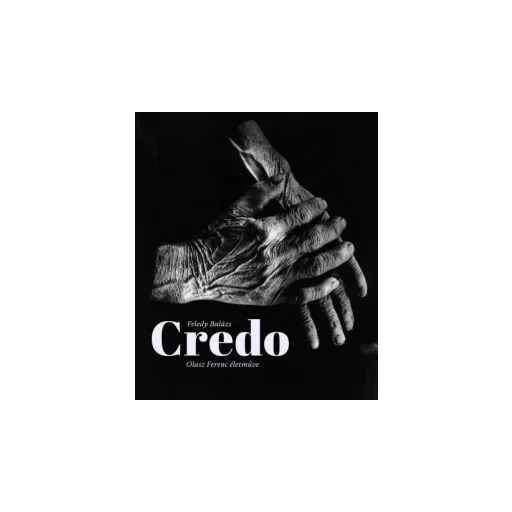 Credo - Olasz Ferenc életműve - Feledy Balázs