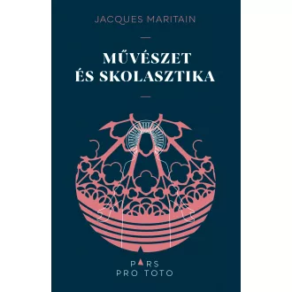 Művészet és skolasztika - Jacques Maritain