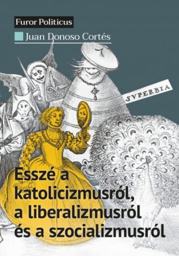 Esszé a katolicizmusról, a liberalizmusról és a szocializmusról - Juan Donoso Cortés