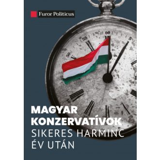   Magyar konzervatívok sikeres harminc év után - Molnár Attila Károly szerk.