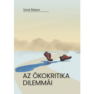 Az ökokritika dilemmái - Smid Róbert