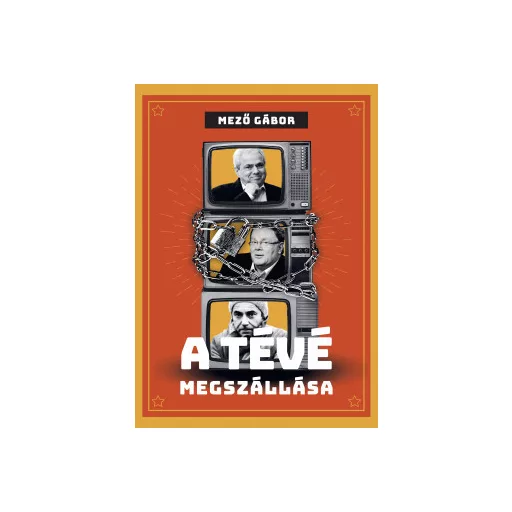 A tévé megszállása - Mező Gábor
