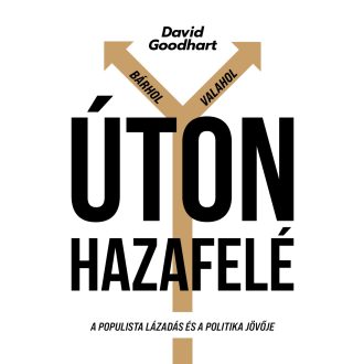   Úton hazafelé - A populista lázadás és a politika jövője - David Goodhart