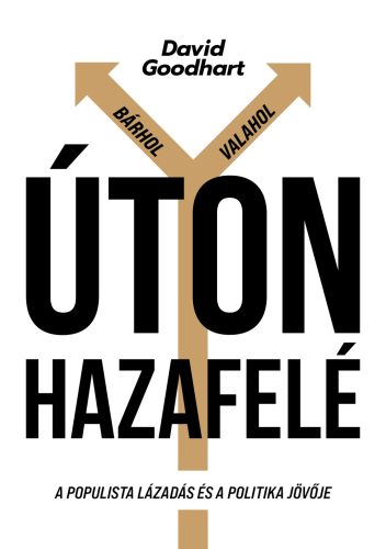 Úton hazafelé - A populista lázadás és a politika jövője - David Goodhart