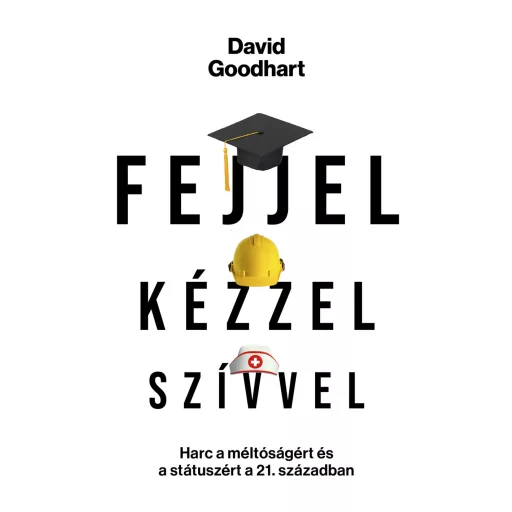 Fejjel, kézzel, szívvel - David Goodhart