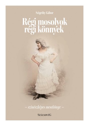 Régi mosolyok régi könnyek - Színészképes mesekönyv - Szigethy Gábor