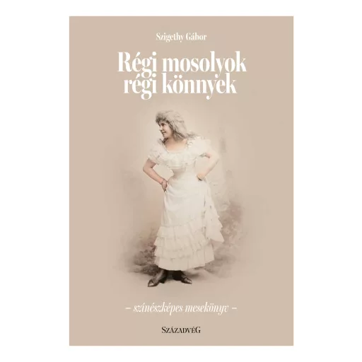 Régi mosolyok régi könnyek - Színészképes mesekönyv - Szigethy Gábor
