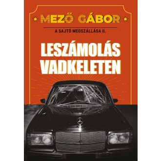   A sajtó megszállása II. - Leszámolás vadkeleten - Mező Gábor