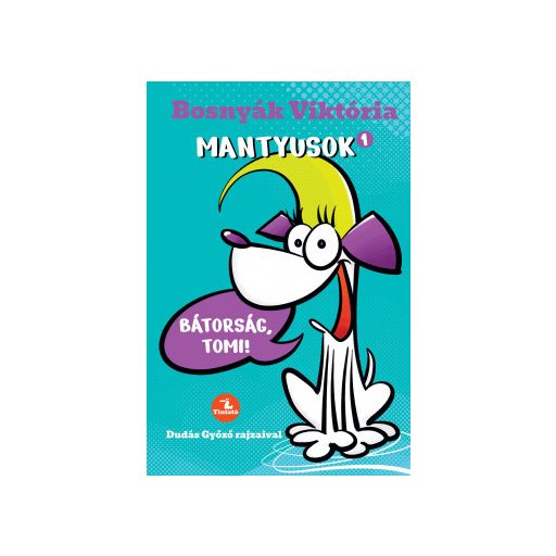 Mantyusok 1. - Bátorság, Tomi! - Bosnyák Viktória