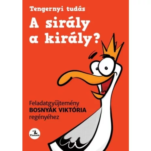 Feladatgyűjtemény - A sirály a király? - Bosnyák Viktória regényéhez (Új kiadás)