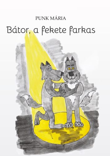 Bátor, a fekete farkas - Punk Mária