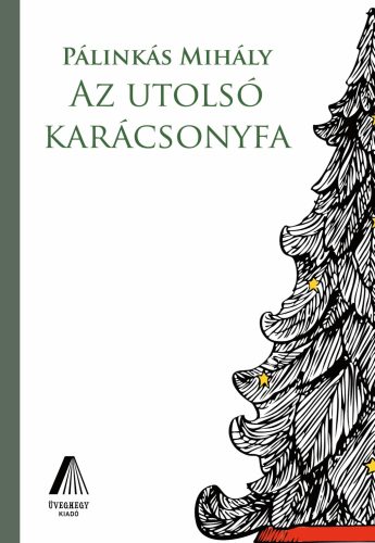 Az utolsó karácsonyfa - Pálinkás Mihály