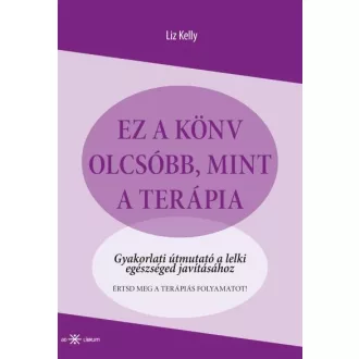   Ez a könyv olcsóbb, mint a terápia - Gyakorlati útmutató a lelki egészséged javításához - Liz Kelly