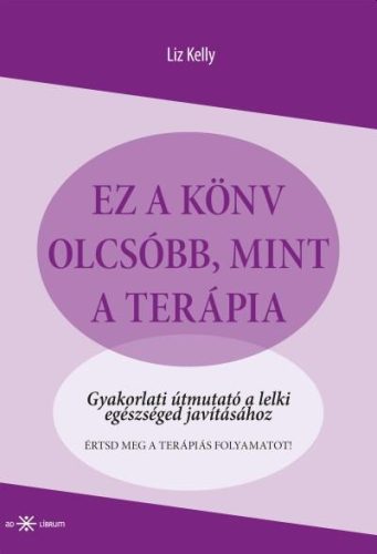 Ez a könyv olcsóbb, mint a terápia - Gyakorlati útmutató a lelki egészséged javításához - Liz Kelly