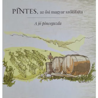   Pintes, az ősi magyar szőlőfajta - Ambrus Lajos, Pettenkoffer Sándor