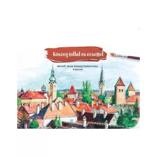 Kőszeg tollal és ecsettel
