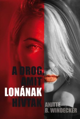 A drog, amit Lonának hívtak - Anitte B. Windecker