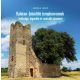 Balaton-felvidéki templomromok öröksége, legendái és szakrális üzenetei