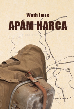 Apám harca - Woth Imre