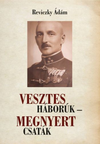 Vesztes háborúk - megnyert csaták - Reviczky Ádám