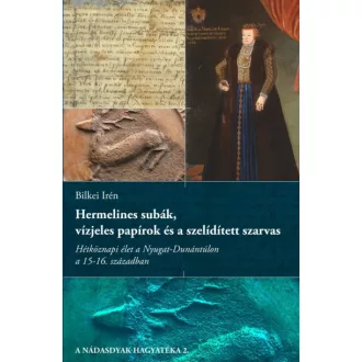   Hermelines subák, vízjeles papírok és a szelídített szarvas - Bilkei Irén