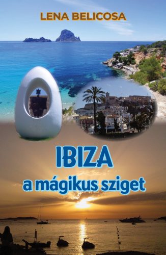 Ibiza a mágikus sziget - Lena Belicosa