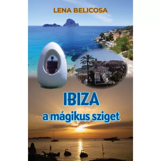 Ibiza a mágikus sziget - Lena Belicosa