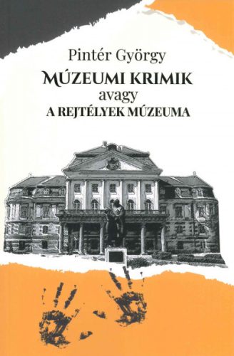 Múzeumi krimik avagy a rejtélyek múzeuma - Pintér György